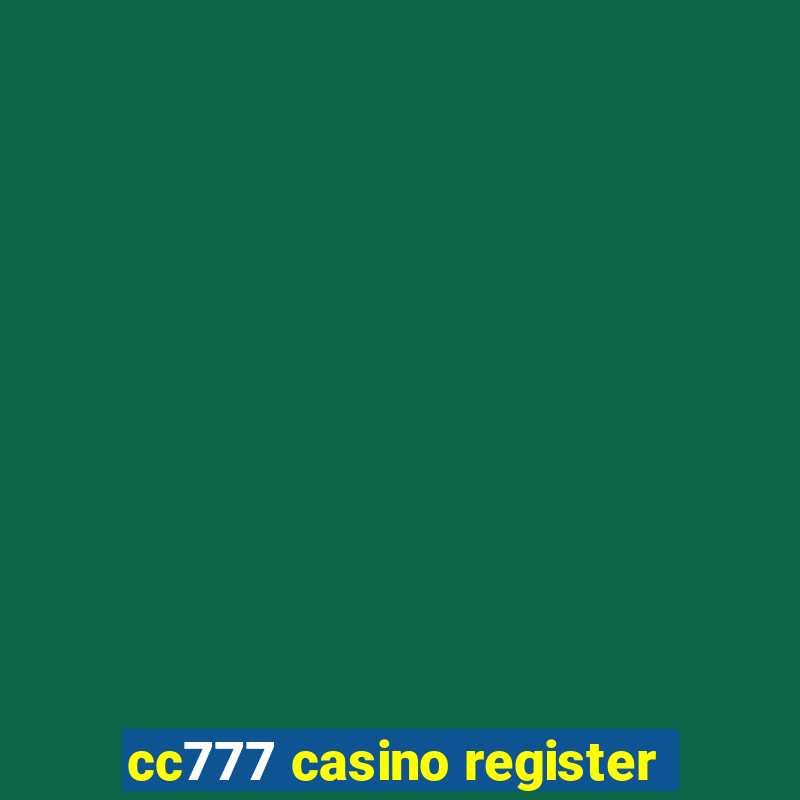 cc777 casino register