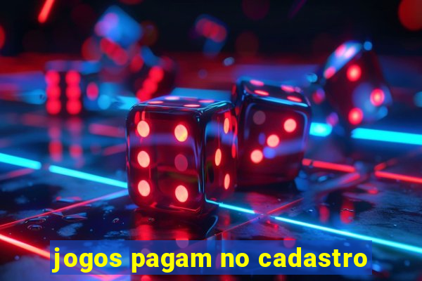 jogos pagam no cadastro