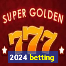 2024 betting