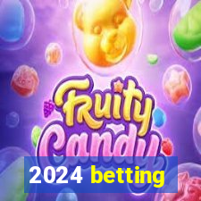 2024 betting