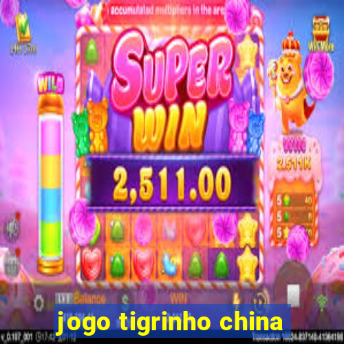 jogo tigrinho china