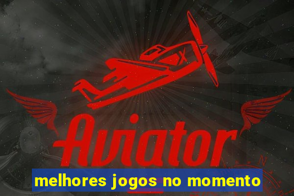 melhores jogos no momento