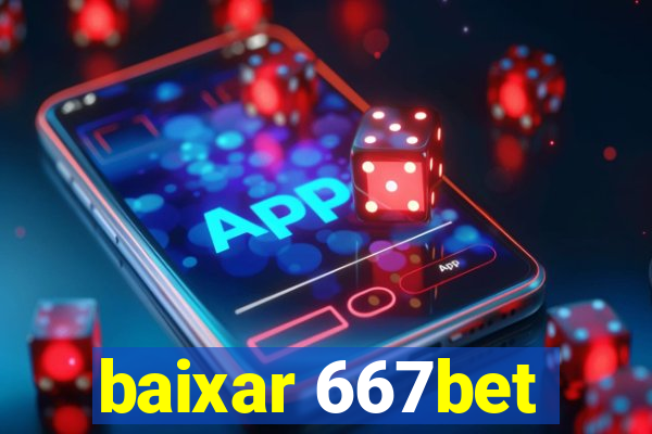 baixar 667bet