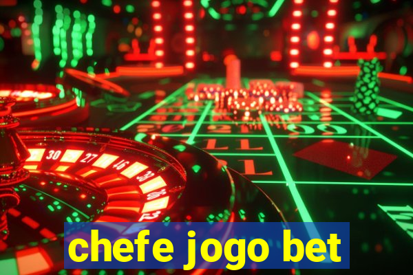 chefe jogo bet