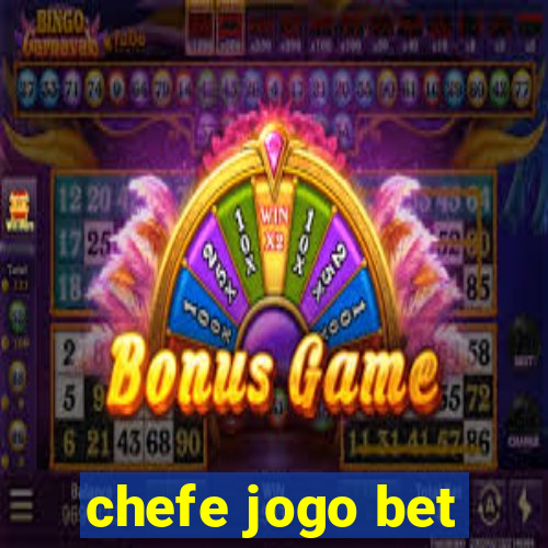 chefe jogo bet