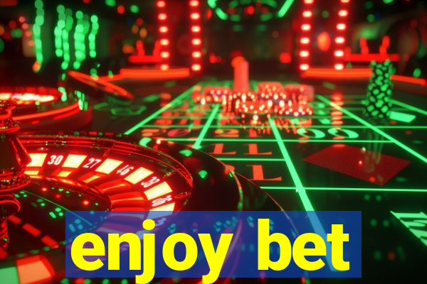 enjoy bet