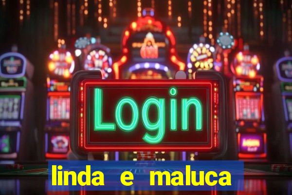 linda e maluca orochi letra