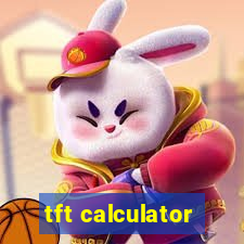 tft calculator