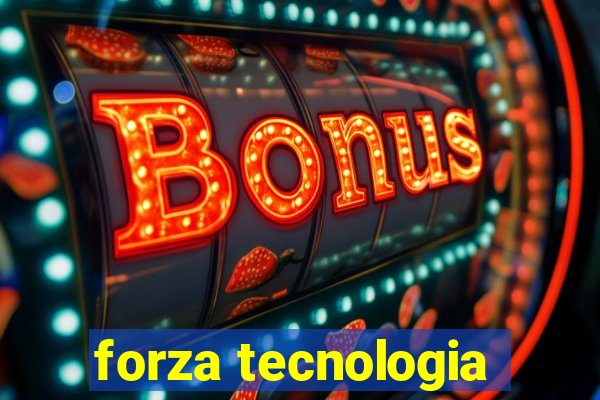 forza tecnologia