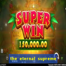 the eternal supreme pt br