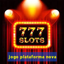 jogo plataforma nova