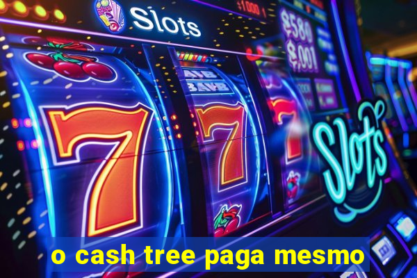 o cash tree paga mesmo