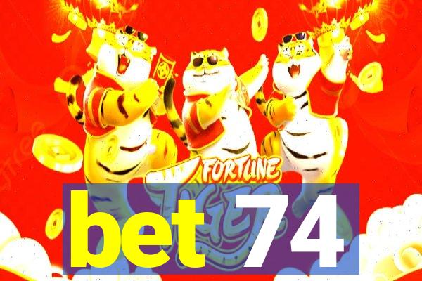 bet 74