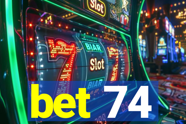 bet 74