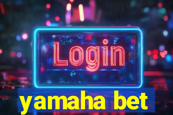 yamaha bet