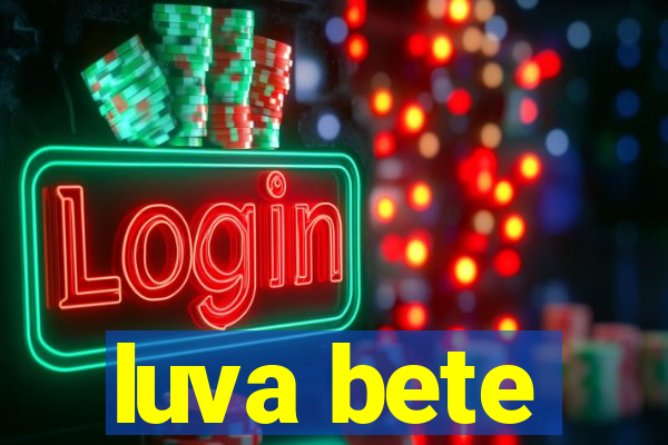 luva bete