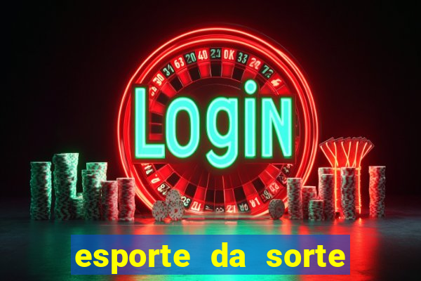 esporte da sorte mobile casino