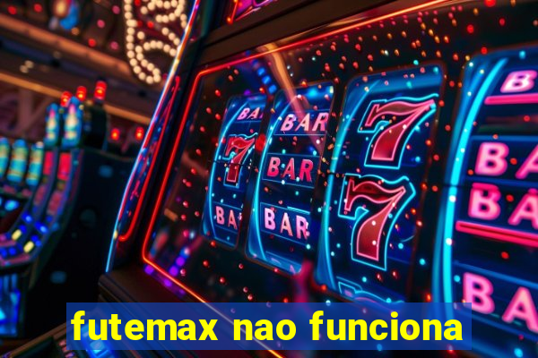 futemax nao funciona