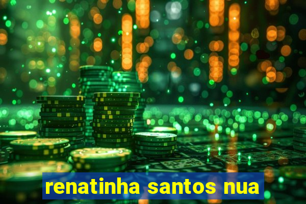 renatinha santos nua