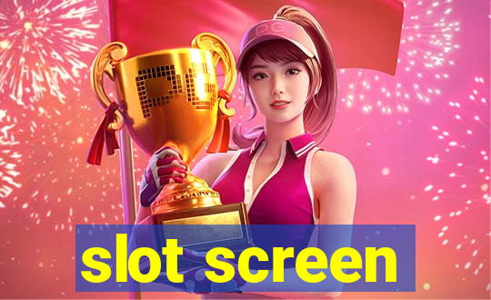 slot screen