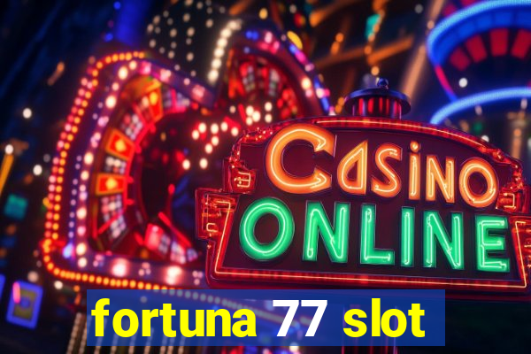 fortuna 77 slot