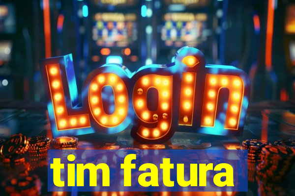 tim fatura