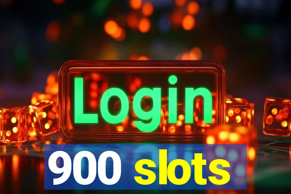 900 slots