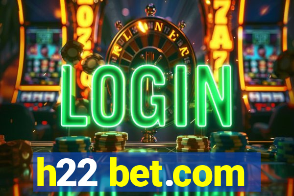 h22 bet.com