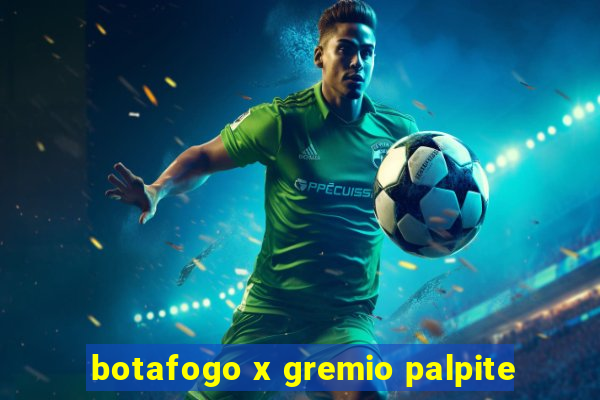 botafogo x gremio palpite