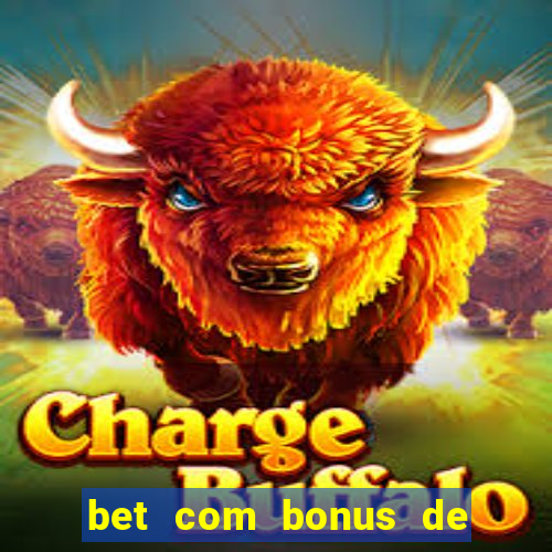 bet com bonus de cadastro sem deposito