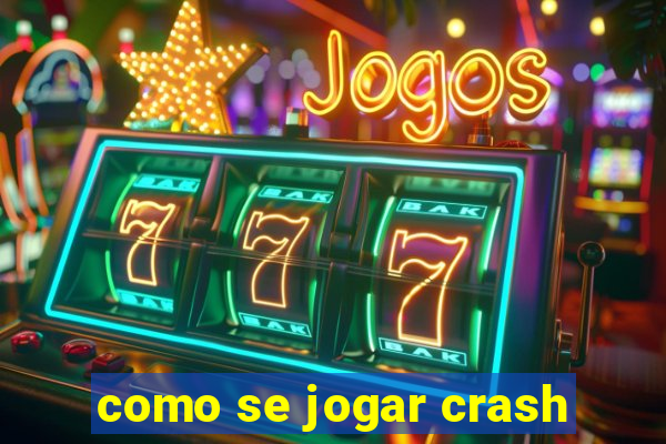 como se jogar crash