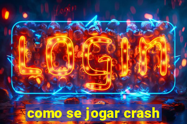 como se jogar crash