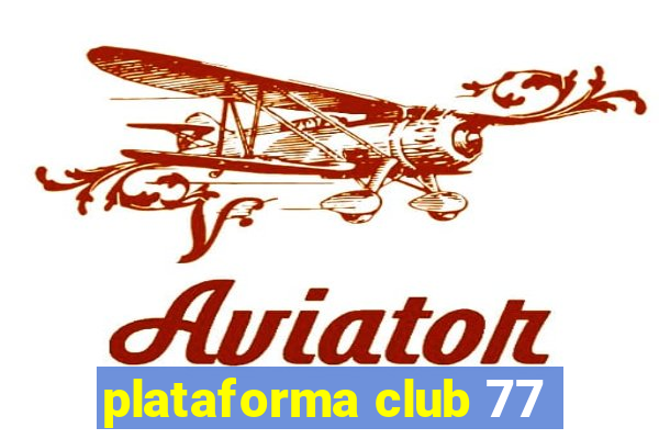 plataforma club 77