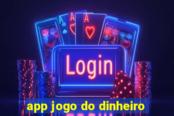 app jogo do dinheiro