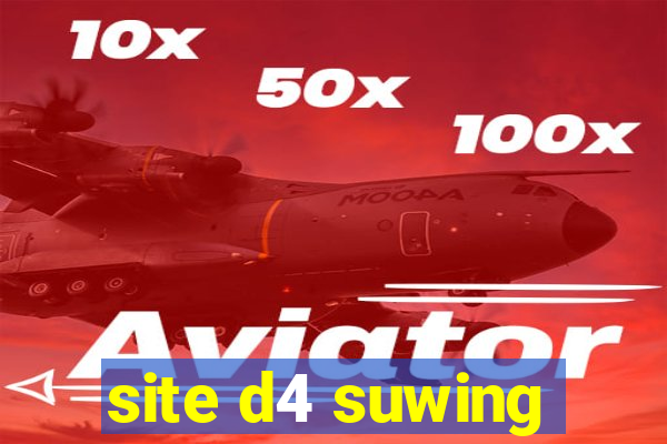 site d4 suwing