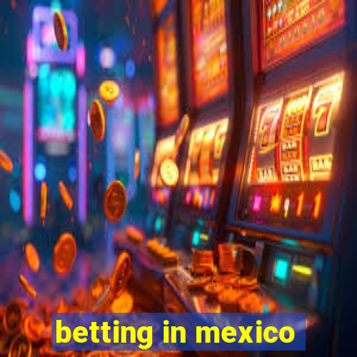 betting in mexico