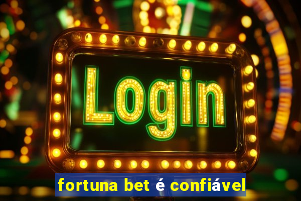 fortuna bet é confiável