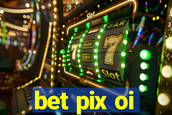 bet pix oi