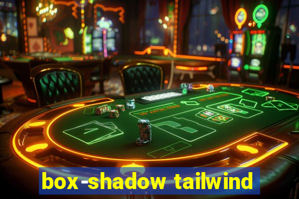 box-shadow tailwind