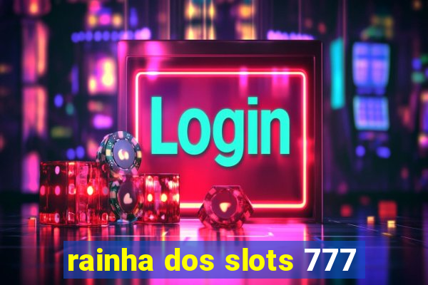 rainha dos slots 777