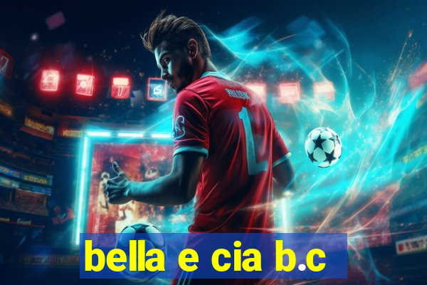 bella e cia b.c