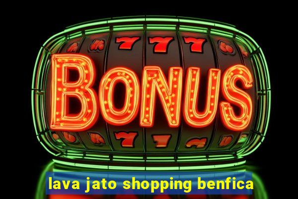 lava jato shopping benfica