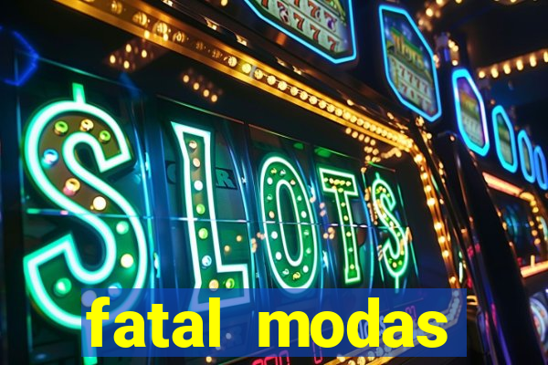 fatal modas barreiras bahia