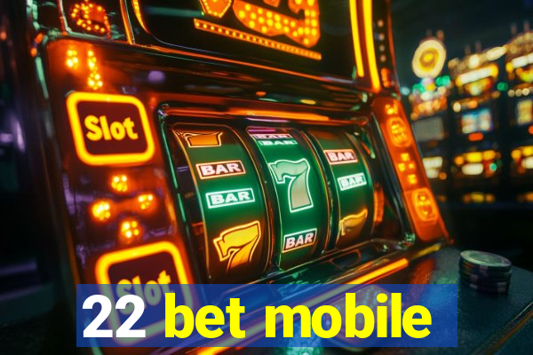 22 bet mobile