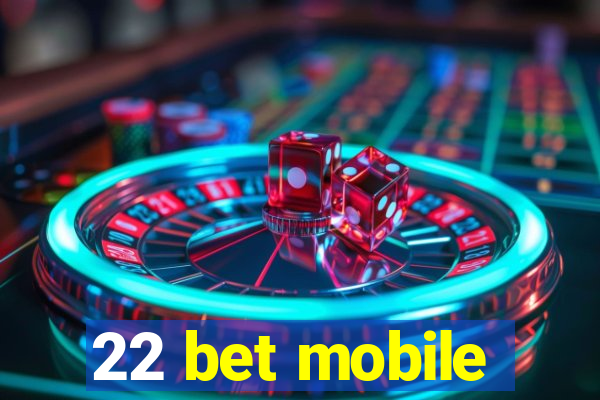 22 bet mobile