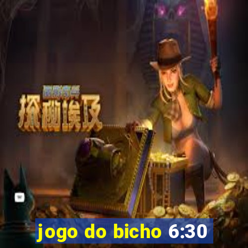 jogo do bicho 6:30