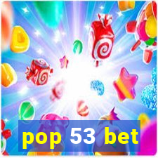 pop 53 bet