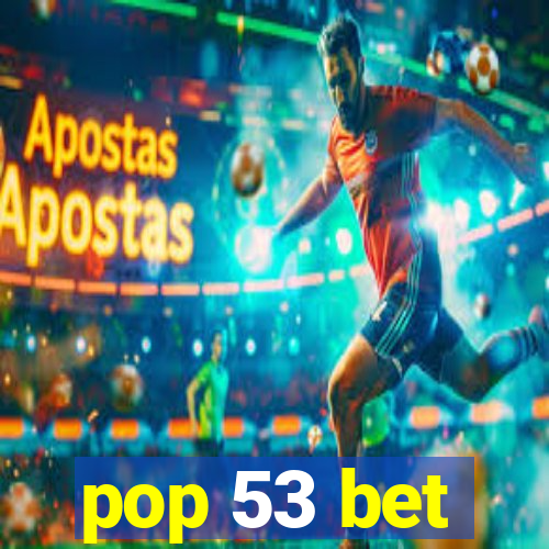 pop 53 bet