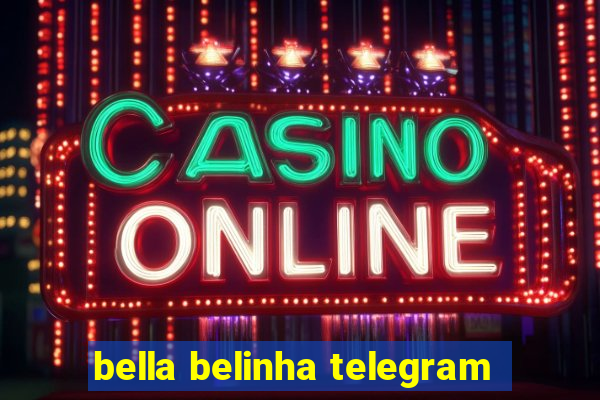 bella belinha telegram