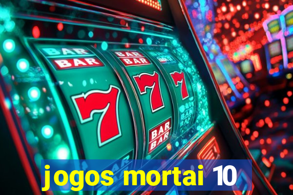 jogos mortai 10